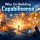 Why I’m Building Capabilisense: A Human-Centered Vision for Capability Intelligence
